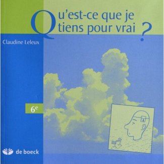 QU'EST-CE QUE JE TIENS POUR VRAI MANUEL DE MORALE 6E