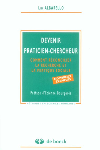 Devenir praticien-chercheur. Comment réconcilier la recherche et la pratique sociale