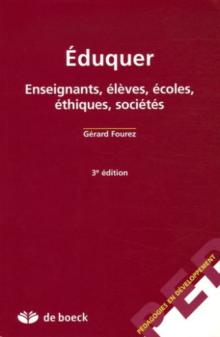 Eduquer. Enseignants, élèves, écoles, éthiques, sociétés, 3e édition