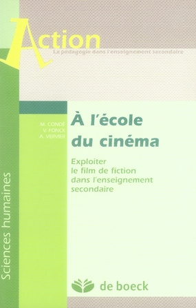 A L'ECOLE DU CINEMA EXPLOITER LE FILM DE FICTION DANS L'ENSEIGNEMENT SECONDAIRE