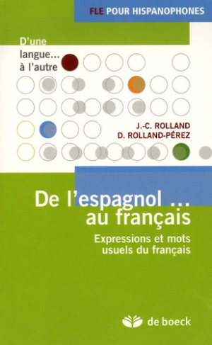 De l'espagnol... au français. Expressions et mots usuels du français