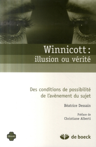 Winnicott : illusion ou vérité. Des conditions de possibilité de l'avènement du sujet