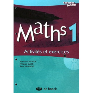 Maths 1 Adam. Activités et exercices, avec 1 CD-ROM