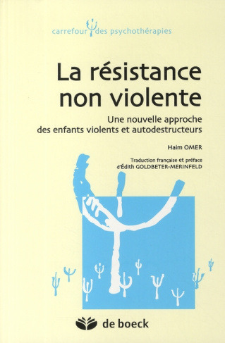 La résistance non violente. Une nouvelle approche des enfants violents et autodestructeurs