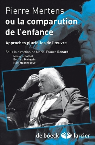 Pierre Mertens ou la comparution de l'enfance approches plurielles de l'oeuvre. Approches plurielles