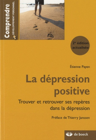 La dépression positive. Trouver et retrouver ses repères dans la dépression, 2e édition