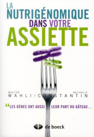 La nutrigénomique dans votre assiette. Les gènes ont aussi leur part du gâteau, Edition 2011