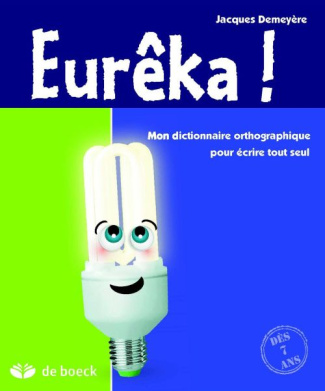 Ancienne Edition Eurêka ! / Mon dictionnaire orthographique pour écrire tout seul