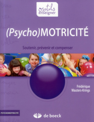 (Psycho)Motricité. Soutenir, prévenir et compenser, 2e édition