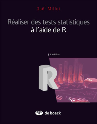 Comprendre et réaliser les tests statistiques à l'aide de R. Manuel de biostatistique, 3e édition