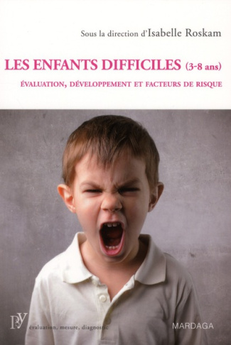 Les enfants difficiles (3-8 ans). Evaluation, développement et facteurs de risque
