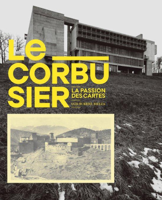 Le Corbusier. La passion des cartes