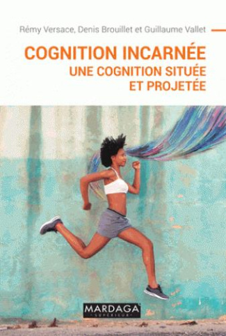 Cognition incarnée. Une cognition située et projetée