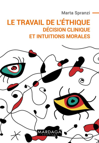 Le travail de l'éthique. Décision clinique et intuitions morales