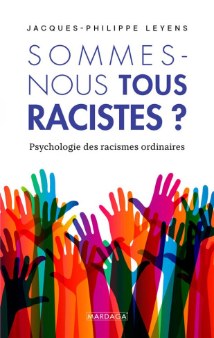 Sommes-nous tous racistes ? Psychologie des racismes ordinaires