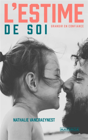 L'estime de soi. Grandir en confiance