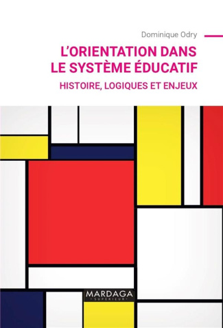L'orientation dans le système éducatif. Histoire, logiques et enjeux