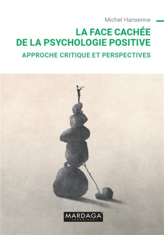 La face cachée de la psychologie positive. Approche critique et perspectives