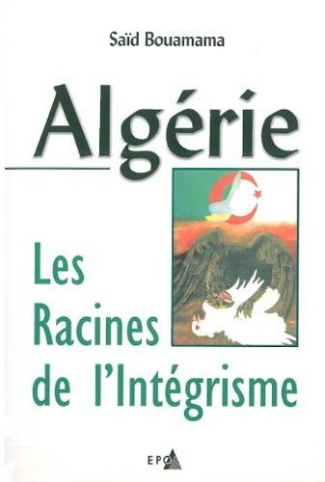 Algerie, les racines de l'integrisme