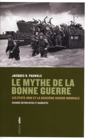 Le mythe de la bonne guerre. Les Etats-Unis et la Deuxième Guerre mondiale, 2e édition revue et augm