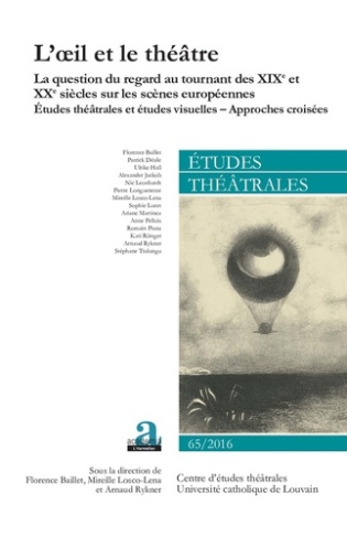 Etudes théâtrales N° 65/2016 : L'oeil et le théâtre. La question du regard au tournant des XIXe et X