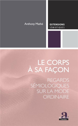 Le corps à sa façon. Regards sémiologiques sur la mode ordinaire