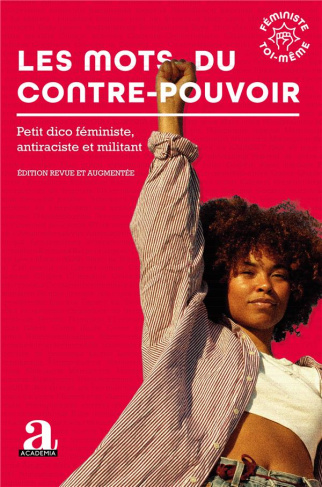 Les mots du contre-pouvoir. Petit dico féministe, antiraciste et militant, Edition revue et augmenté