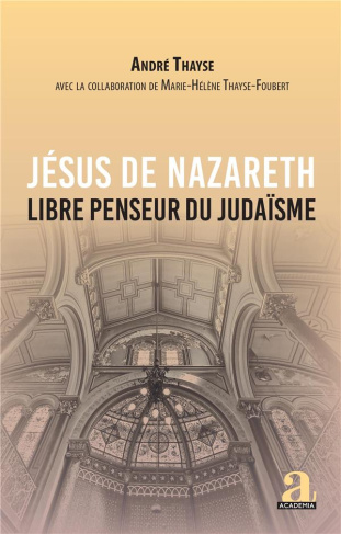 Jésus de Nazareth. Libre penseur du judaïsme