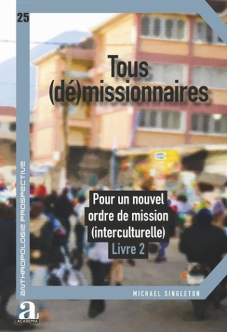 Tous (dé)missionnaires. Pour un nouvel ordre de mission (interculturelle) - Livre 2