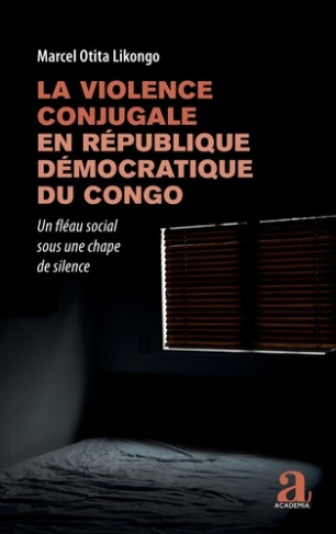 La violence conjugale en République démocratique du Congo. Un fléau social sous une chape de silence