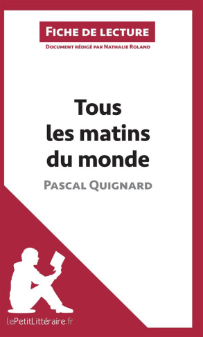 Tous les matins du monde de Pascal Quignard. Fiche de lecture