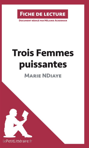 Trois femmes puissantes de Marie Ndiaye. Fiche de lecture