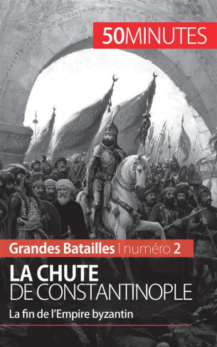La chute de Constantinople. La fin de l'Empire byzantin