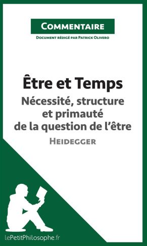 Etre et temps de Heidegger. Nécessité, structure et primauté de la question de l'être (commentaire)