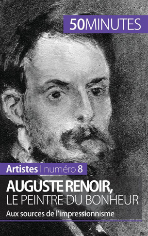 Auguste Renoir, le peintre du bonheur. Aux sources de l'impressionnisme