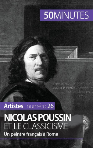 Nicolas Poussin et le classicisme. Un peintre Français à Rome
