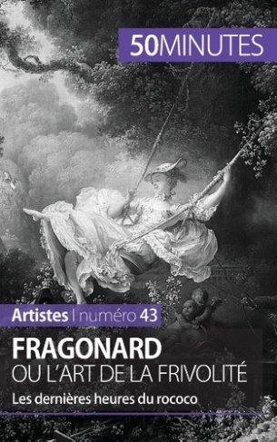 Fragonard ou l'art de la frivolité. Les dernières heures du rococo