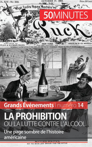 La prohibition ou la lutte contre l'alcool. Une page sombre de l'histoire américaine