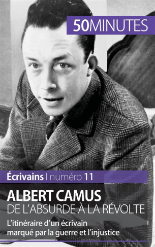 Albert Camus, de l'absurde à la révolte. L'itinéraire d'un écrivain marqué par la guerre et l'injust