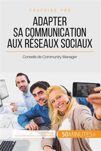 Adapter sa communication aux réseaux sociaux. Conseils de Community Manager