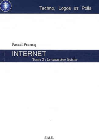 Internet. Tome 2, Le caractère fétiche