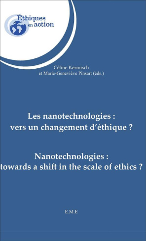 Les nanotechnologies : vers un changement d'éthique ? Textes en français et anglais