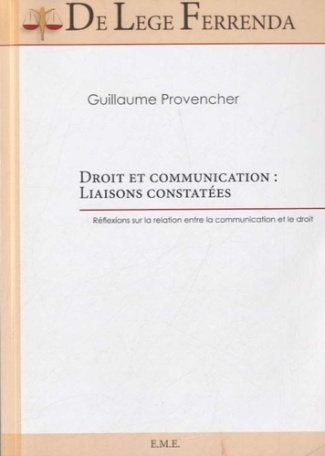 Droit et communication : liaisons constatées. Réflexions sur la relation entre la communication et l