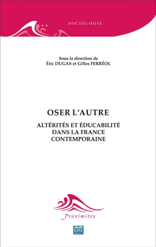 Oser l'autre. Altérités et éducabilité dans la France contemporaine
