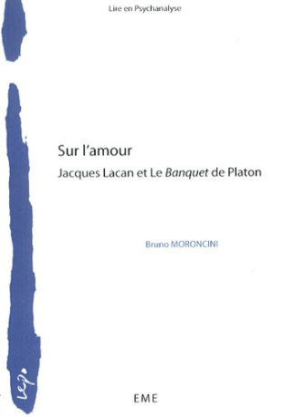 Sur l'amour. Jacques Lacan et Le Banquet de Platon