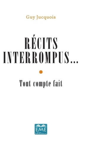 Récits interrompus... Tout compte fait
