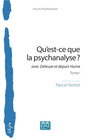 Qu'est-ce que la psychanalyse ? Avec Deleuze et depuis Hume Tome 1