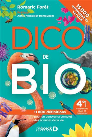 Dico de bio. 11 800 définitions pour un panorama complet des sciences de la vie, 4e édition revue et
