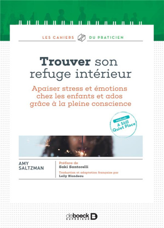 Trouver son refuge intérieur. Apaiser stress et émotions chez les enfants et ados grâce à la pleine