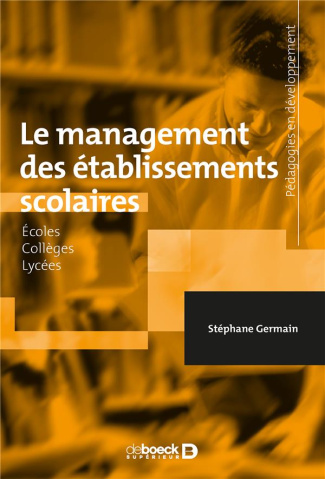 Le management des établissements scolaires. Ecoles, collèges, lycées